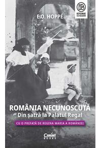 Copertă produs Rom&acirc;nia Necunoscută. Din șatră la Palatul regal