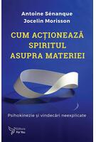 Cum acționează spiritul asupra materiei