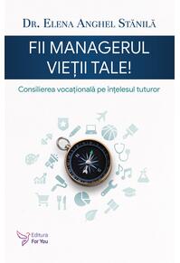 Copertă produs Fii managerul vieții tale