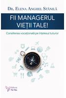 Fii managerul vieții tale