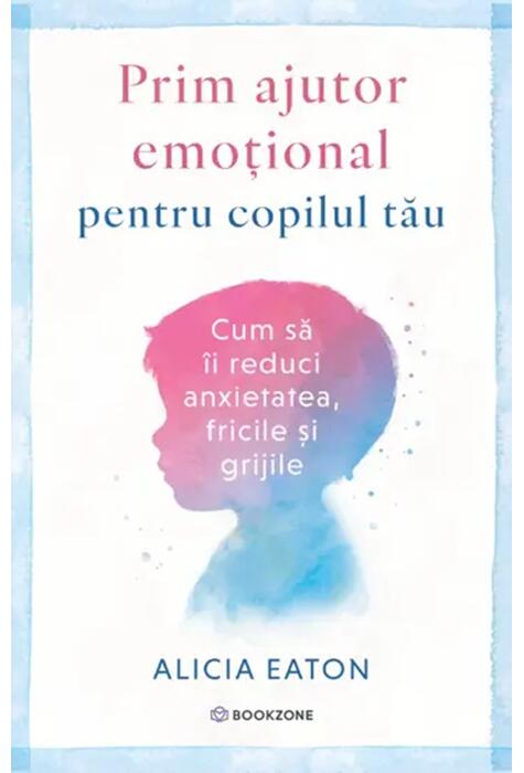 Copertă produs Prim ajutor emoțional pentru copilul tău