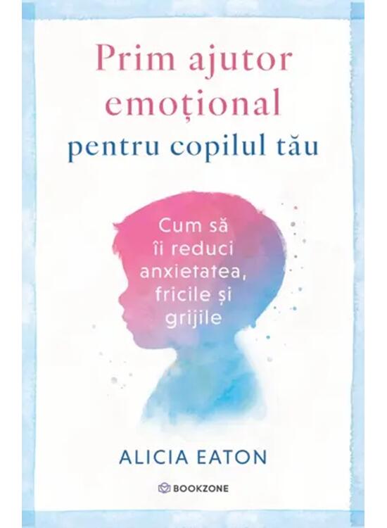 Copertă produs Prim ajutor emoțional pentru copilul tău - gallery big 1
