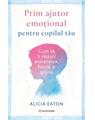 Copertă produs Prim ajutor emoțional pentru copilul tău - thumb 1