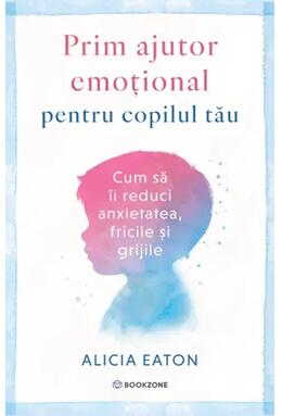 Copertă produs Prim ajutor emoțional pentru copilul tău