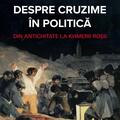 Copertă produs Depre cruzime &icirc;n politică - gallery small 