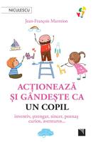 Acţionează şi g&acirc;ndeşte ca un copil