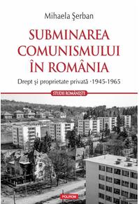 Copertă produs Subminarea comunismului &icirc;n Rom&acirc;nia