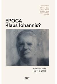 Copertă produs Epoca Klaus Iohannis?
