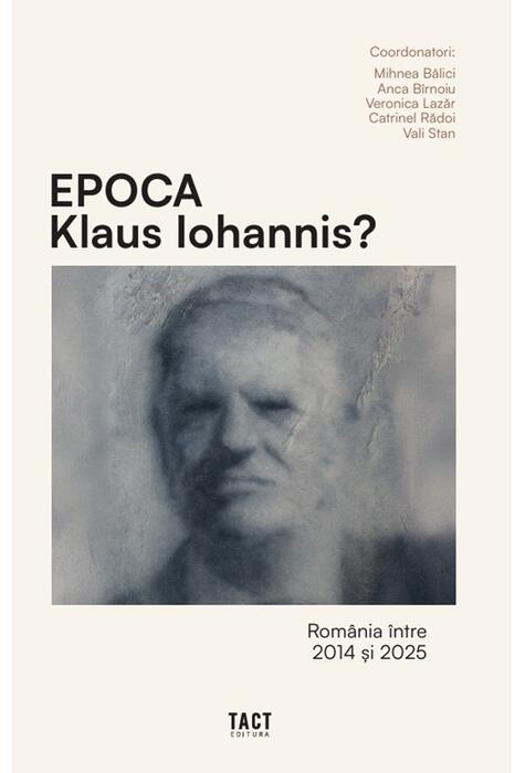 Copertă produs Epoca Klaus Iohannis?