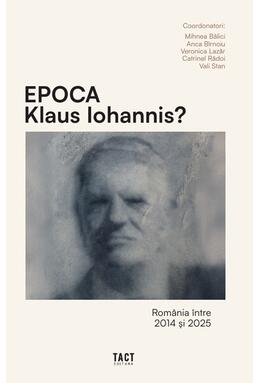 Copertă produs Epoca Klaus Iohannis?