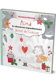 Copertă produs Alma &icirc;n căutarea ingredientului secret de Crăciun