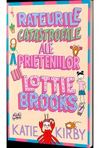 Copertă produs Rateurile catastrofale ale prieteniilor lui Lottie Brooks