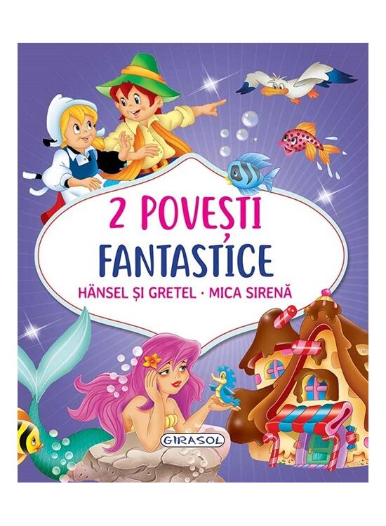 Copertă produs 2 Povești fantastice. Hansel și Gretel. Mica Sirenă - gallery big 1