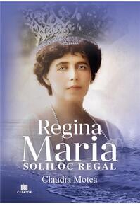 Copertă produs Regina Maria, Soliloc Regal