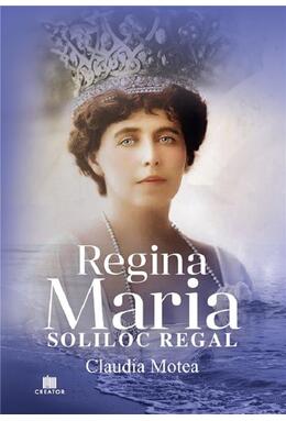 Copertă produs Regina Maria, Soliloc Regal