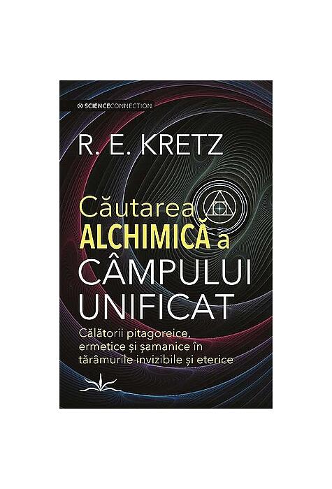 Copertă produs Căutarea alchimică a c&acirc;mpului unificat