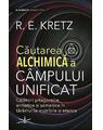 Copertă produs Căutarea alchimică a c&acirc;mpului unificat - thumb 1