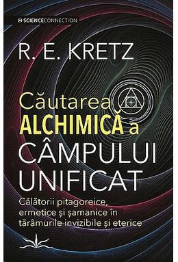 Copertă produs Căutarea alchimică a c&acirc;mpului unificat