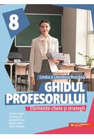 Imagine produs Ghidul profesorului. Elemente-cheie și strategii. Limba și literatura rom&acirc;nă. Clasa a VIII-a