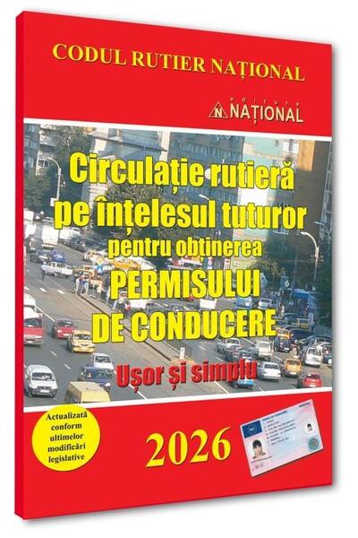 Circulație rutieră pe ințelesul tuturor pentru obținerea permisului de conducere 2026