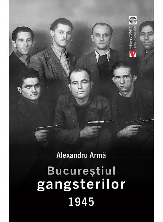 Copertă produs Bucureștiul gangsterilor 1945 - gallery big 1