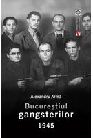 Bucureștiul gangsterilor 1945