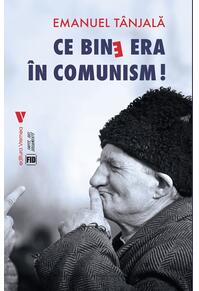 Copertă produs Ce bine era &icirc;n comunism!