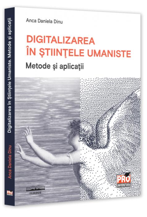 Copertă produs Digitalizarea &icirc;n Științele Umaniste. Metode și aplicații