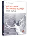 Copertă produs Digitalizarea &icirc;n Științele Umaniste. Metode și aplicații - thumb 1