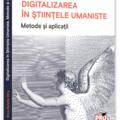 Copertă produs Digitalizarea &icirc;n Științele Umaniste. Metode și aplicații - gallery small 