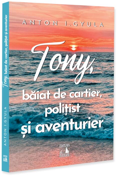 Copertă produs Tony, băiat de cartier, polițist și aventurier