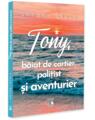 Copertă produs Tony, băiat de cartier, polițist și aventurier - thumb 1
