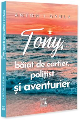 Copertă produs Tony, băiat de cartier, polițist și aventurier