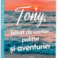 Copertă produs Tony, băiat de cartier, polițist și aventurier - gallery small 