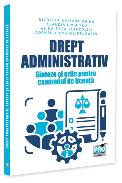 Drept administrativ. Sinteze și grile pentru examenul de licență