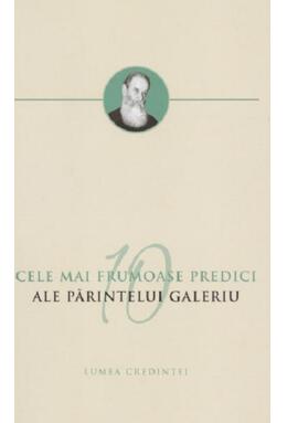 Copertă produs Cele mai frumoase predici ale Părintelui Galeriu
