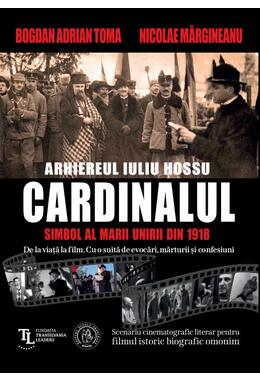 Copertă produs Cardinalul. Arhiereul Iuliu Hossu, simbol al Marii Uniri din 1918