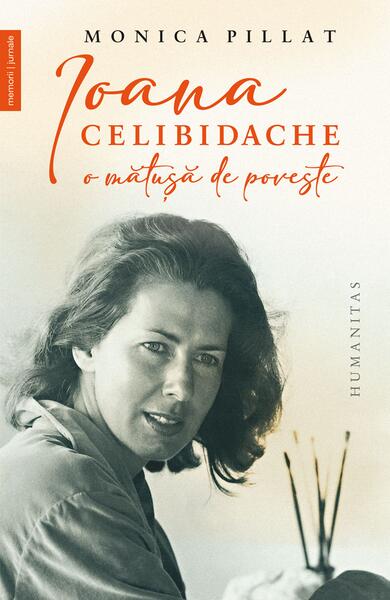 patru prietene şi încă o pereche de blugi Ioana Celibidache, o mătuşă de poveste - Paperback brosat - Monica Pillat - Humanitas