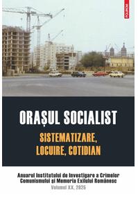 Copertă produs Oraşul socialist. Sistematizare, locuire, cotidian