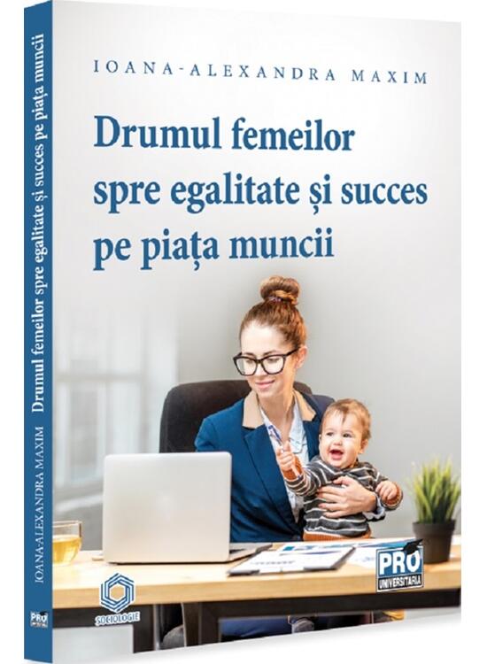 Copertă produs Drumul femeilor spre egalitate și succes pe piața muncii - gallery big 1