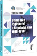 Unificarea legislativă a Rom&acirc;niei Mari (1918-1938)