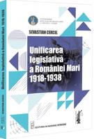 Imagine produs Unificarea legislativă a Rom&acirc;niei Mari (1918-1938)