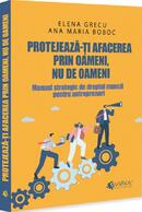 Protejează-ți afacerea prin oameni, nu de oameni