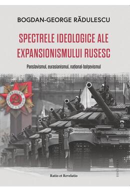 Copertă produs Spectrele ideologice ale expansionismului rusesc