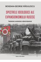 Spectrele ideologice ale expansionismului rusesc