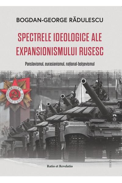 Spectrele ideologice ale expansionismului rusesc