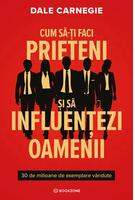 Cum să-ți faci prieteni și să influențezi oamenii