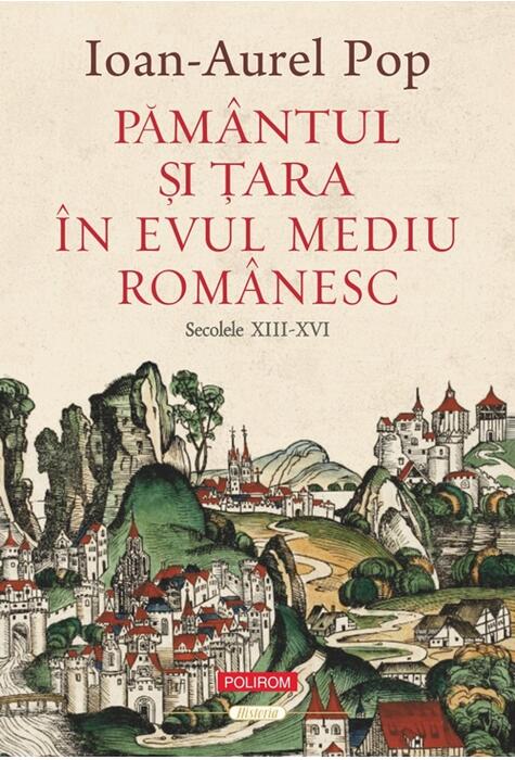 Copertă produs Păm&acirc;ntul şi Ţara &icirc;n Evul Mediu rom&acirc;nesc (secolele XIII-XVI)