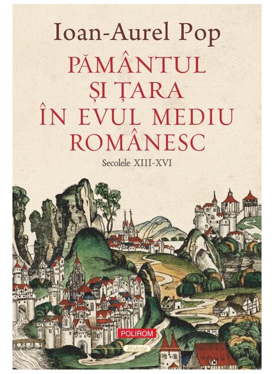 Copertă produs Păm&acirc;ntul şi Ţara &icirc;n Evul Mediu rom&acirc;nesc (secolele XIII-XVI) - gallery big 1