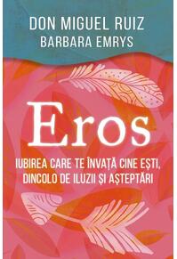 Copertă produs Eros - Iubirea care te &icirc;nvață cine ești, dincolo de iluzii și așteptări